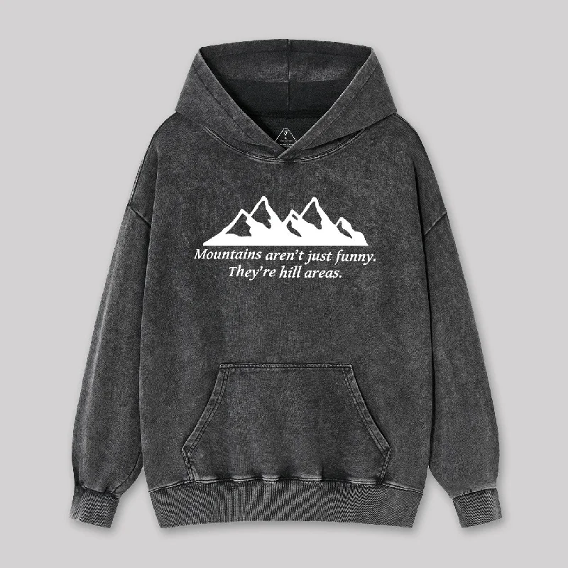 Mountain's Aren't Just Funny - They're Hill Areas Nerd Washed Hoodie