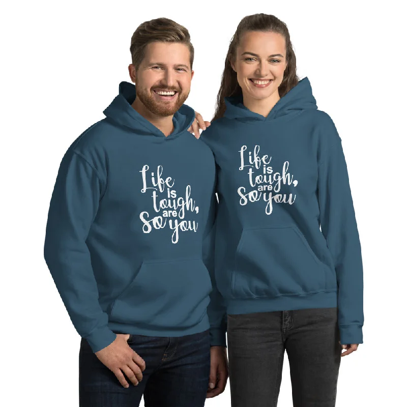 Life Is Tough So Are You - Unisex Hoodie Sweatshirt - The Entrepreneur In Me Says - Motivation Inspiration Gift for Small Business Owner