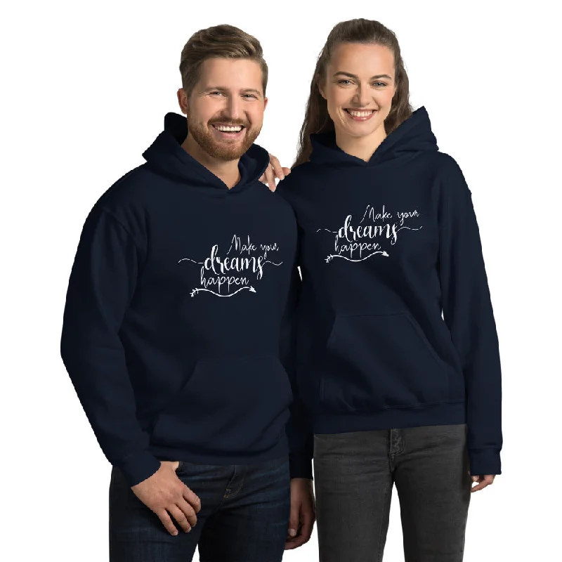 Make Your Dreams Happen - Unisex Hoodie Sweatshirt - Entrepreneur Motivation and Small Business Owner Gift Ideas