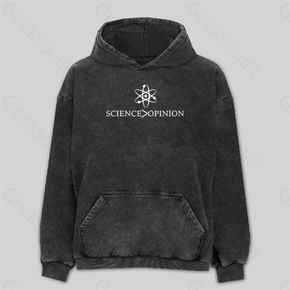 Science is Greater Than Opinion Washed Hoodie